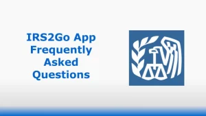Frequently Asked Questions About The IRS2Go App